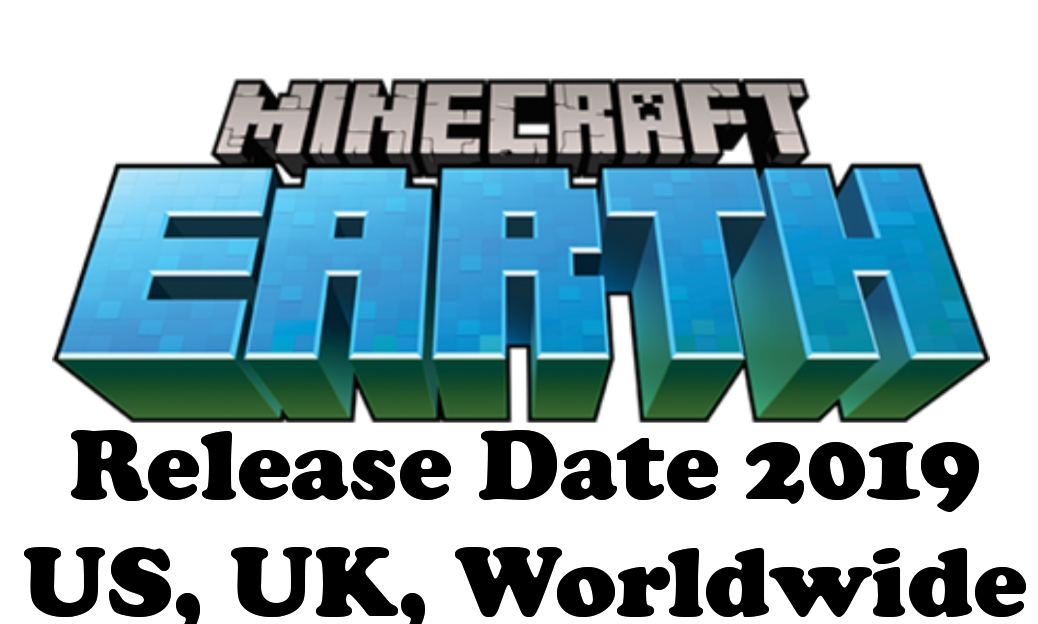Minecraft Earth Release Date in US, UK and World Wide 2019