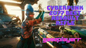 Cyberpunk 2077 Best Assault Rifle